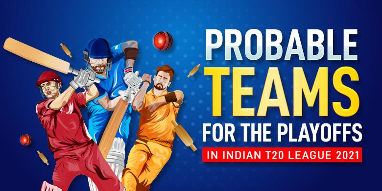 4 Probable Teams For The Playoffs in Indian T20 League 2021