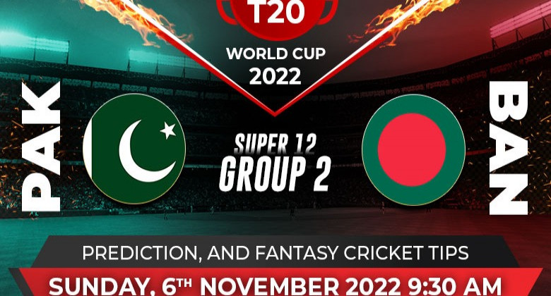 PAKISTAN VS BANGLADESH: T20 WORLD CUP 2022, SUPER 12