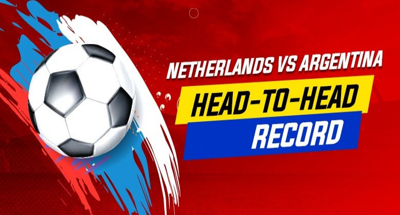 Argentina vs Netherlands Football World Cup 2022 Head to Head
