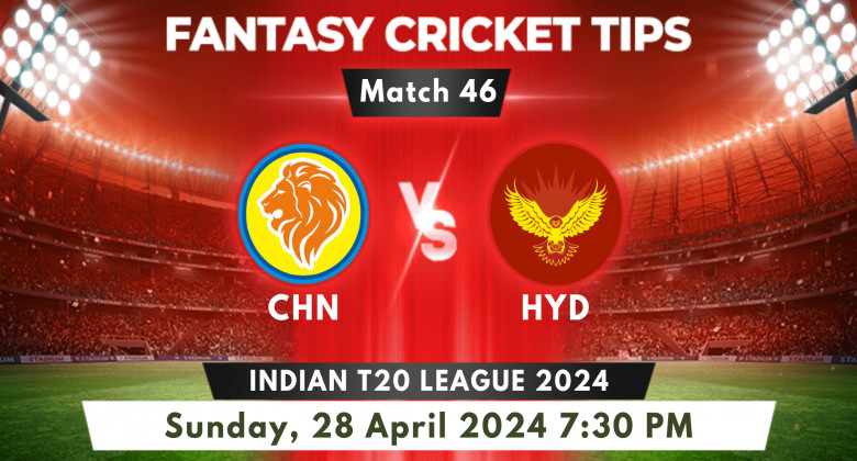 Chennai vs Hyderabad Match 46 2024 Prediction