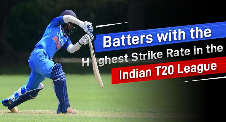 Highest Strike Rates in Indian T20 League