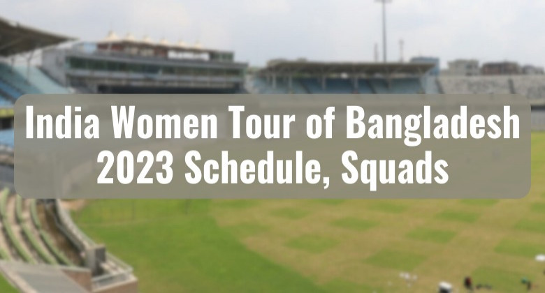 India Women Tour of Bangladesh 2023 Schedule, Squads