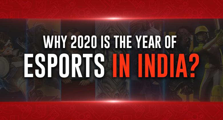 Why is 2020 the year of esports in India?